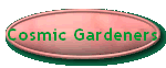 Cosmic Gardeners